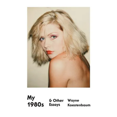 My 1980s & Other Essays