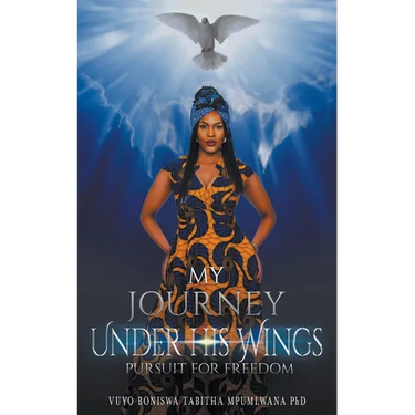 My Journey Under His Wings: Pursuit of Freedom