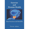 Exercise and Prostate Health: Best Practices and Benefits