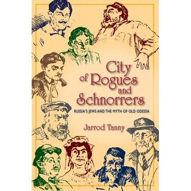 City of Rogues and Schnorrers: Russia's Jews and the Myth of Old Odessa