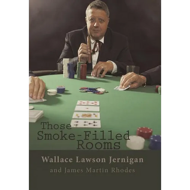 Those Smoke-Filled Rooms: The Wallace Jernigan Story