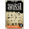 Over the Anvil We Stretch