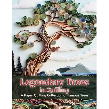 Legendary Trees in Quilling: A Paper Quilling Collection of Famous Trees