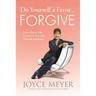 Do Yourself a Favor... Forgive: Learn How to Take Control of Your Life Through Forgiveness