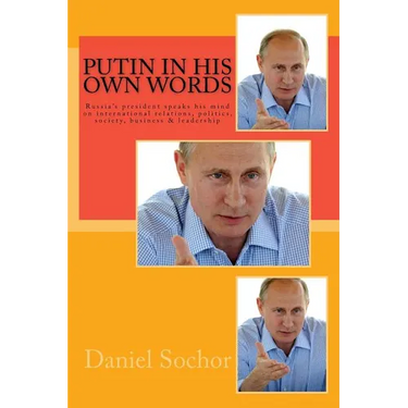 Putin in his own words: Russia's president speaks his mind on international relations, politics, society, business & leadership