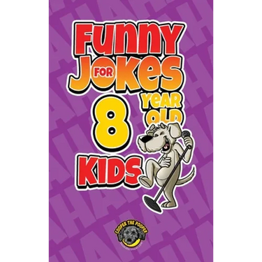 Funny Jokes for 8 Year Old Kids: 100+ Crazy Jokes That Will Make You Laugh Out Loud!
