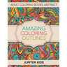 Amazing Coloring Outlines: Adult Coloring Books Abstract