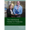 The Intentional Mentor in Medicine: A Toolkit for Mentoring Doctors