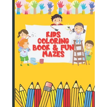 Kids Coloring Book and Fun Mazes: Ages 3-8 For Boys & Girls