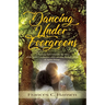 Dancing Under Evergreens: A Vietnam Veteran's Wife's Experiences and the Trials and Hope that Followed