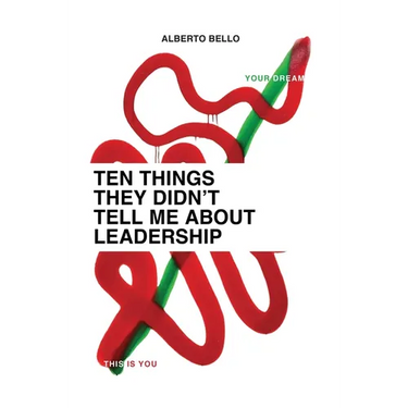 Ten Things They Didn't Tell Me About Leadership