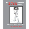 The 27th Mississippi Infantry Regiment: A Day to Day History of Its Soldiers 1861-1865
