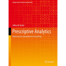 Prescriptive Analytics: Mastering the Spreadsheet of Everything