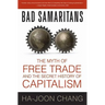 Bad Samaritans: The Myth of Free Trade and the Secret History of Capitalism