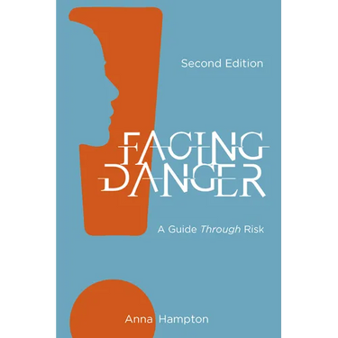 Facing Danger (Second Edition): A Guide through Risk