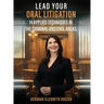 Lead Your Oral Litigation: 14 Techniques Applied In The Criminal And Civil Areas.