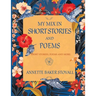 My Mix In Short Stories And Poems: Short Stories, Poems and More