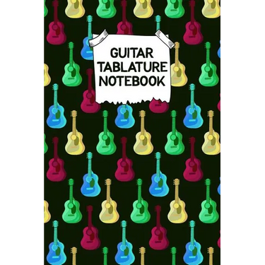 Guitar Tablature Notebook: Designed By And For Guitar Players - Great For Composition, Songwriting and Live Performance