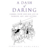 A Dash of Daring: Carmel Snow and Her Life in Fashion, Art, and Letters