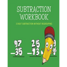 Subtraction Workbook: 2 Digit Subtraction Without Regrouping/8.5x11/ /100 Pages