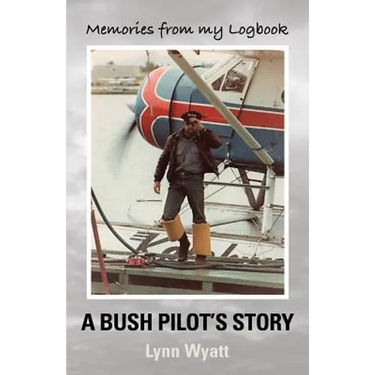 Memories from My Logbook: A Bush Pilot's Story