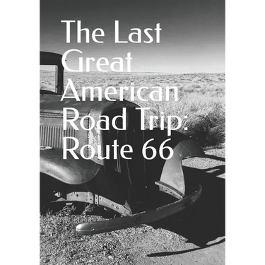 The Last Great American Road Trip: Route 66