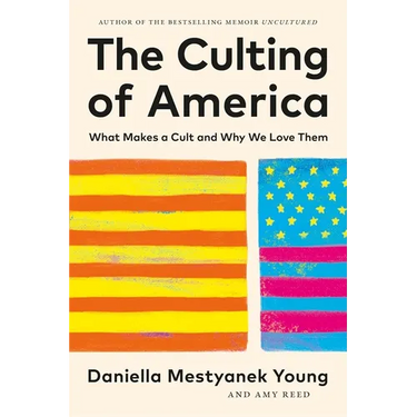 The Culting of America: What Makes a Cult and Why We Love Them