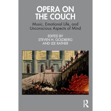 Opera on the Couch: Music, Emotional Life, and Unconscious Aspects of Mind