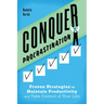 Conquer Procrastination: Proven Strategies to Maintain Productivity and Take Control of Your Life