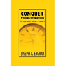 Conquer Procrastination: The enemy within and how to deal with it