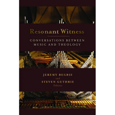 Resonant Witness: Conversations between Music and Theology