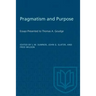 Pragmatism and Purpose: Essays Presented to Thomas A. Goudge