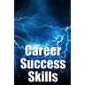 Career Success Skills: Key competencies required for professional success