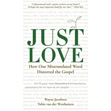 Just Love: How One Mistranslation Distorted the Gospel