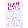Three Lives - The Stories of the Good Anna, Melanctha and the Gentle Lena;With an Introduction by Sherwood Anderson
