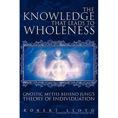 The Knowledge That Leads to Wholeness: Gnostic Myths Behind Jung's Theory of Individuation