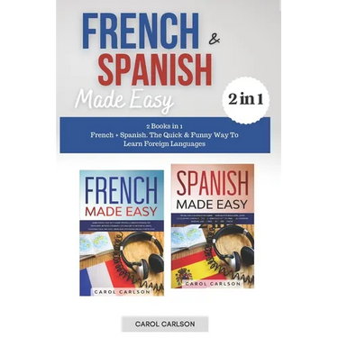French & Spanish Made Easy: 2 Books in 1. French + Spanish. The Quick & Funny Way To Learn Foreign Languages