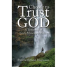 Choose to Trust God: A Testimony of God's Miraculous Power