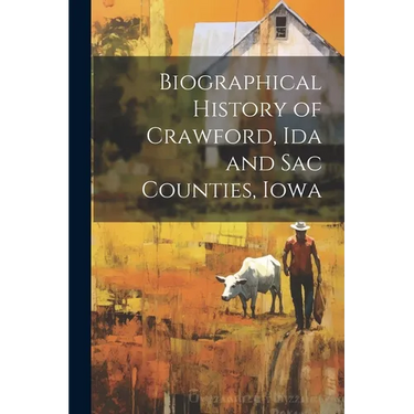 Biographical History of Crawford, Ida and Sac Counties, Iowa