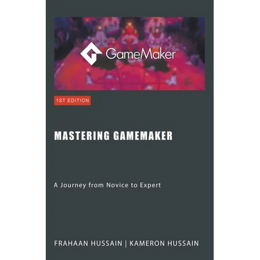 Mastering GameMaker: A Journey from Novice to Expert