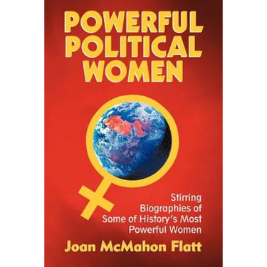 Powerful Political Women: Stirring Biographies of Some of History's Most Powerful Women