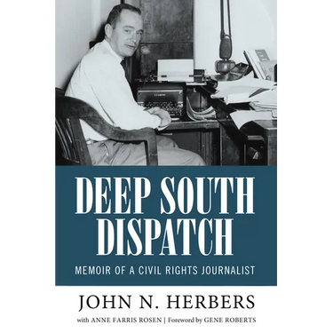 Deep South Dispatch: Memoir of a Civil Rights Journalist