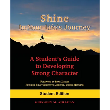 Shine In Your Life's Journey: A Student's Guide to Developing Strong Character