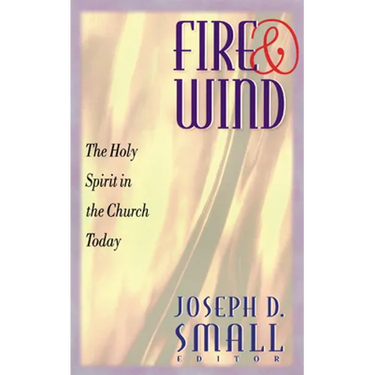 Fire and Wind: The Holy Spirit in the Church Today