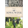A History of Iowa Wine: Vines on the Prairie