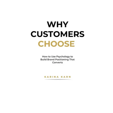 Why Customers Choose: How to Use Psychology to Build Brand Positioning That Converts
