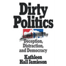 Dirty Politics: Deception, Distraction, and Democracy