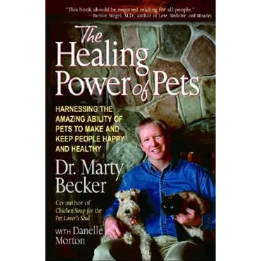 The Healing Power of Pets: Harnessing the Amazing Ability of Pets to Make and Keep People Happy and Healthy