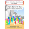 Short Attention Span Guide to Dating: : Single to First Date