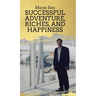 Successful Adventure, Riches, and Happiness